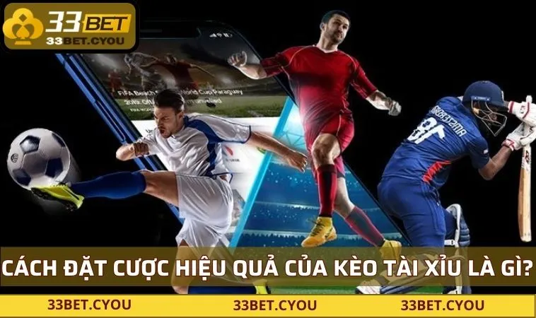 Cách đặt cược hiệu quả của kèo tài xỉu là gì?