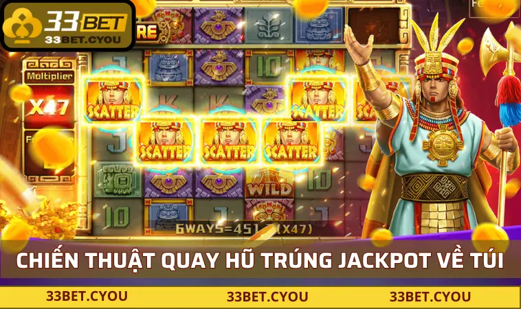 Chiến thuật quay hũ trúng jackpot về túi