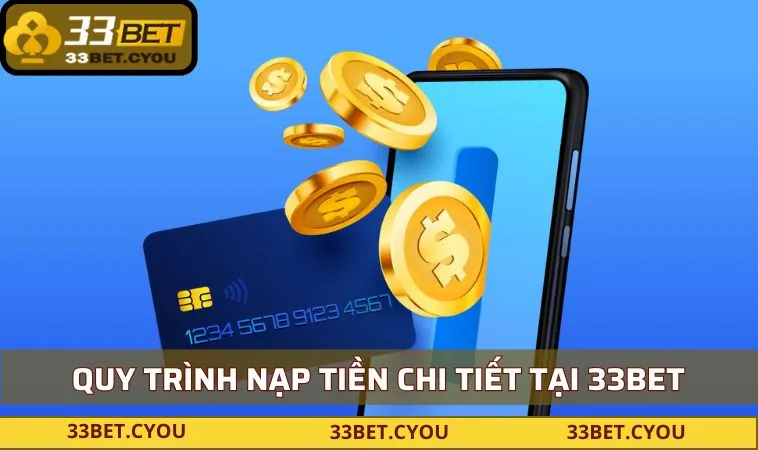 Khám phá quy trình nạp tiền chi tiết tại 33BET