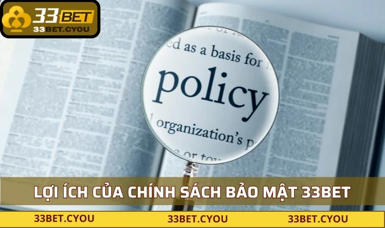 Lợi ích của chính sách bảo mật 33BET đem lại